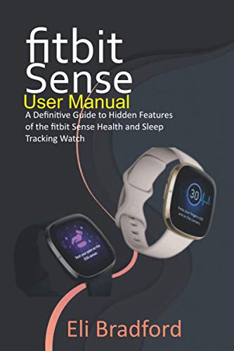 Beispielbild fr Fitbit Sense User Manual: A Definitive Guide to Hidden Features of the Fitbit Sense Health and Sleep Tracking Watch zum Verkauf von GreatBookPrices