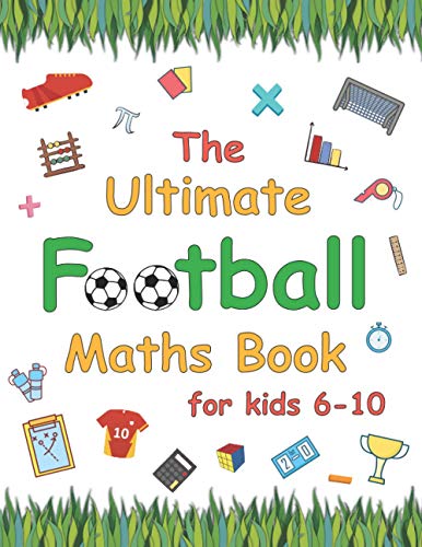 Stock image for The Ultimate Football Maths Book: Gift for 6-10 Year Old Clever Children Football Lover for sale by GreatBookPrices