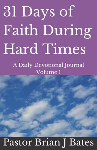 Stock image for 31 Days of Faith During Hard Times: A Daily Devotional Journal Volume 1 (A Living Like Christ Series For Men) for sale by Goodwill Southern California