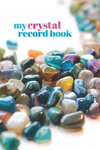 Beispielbild fr My Crystal Record Book: Record the names, properties and self healing purposes of your crystals and healing stones collection in this beautiful log book zum Verkauf von AwesomeBooks