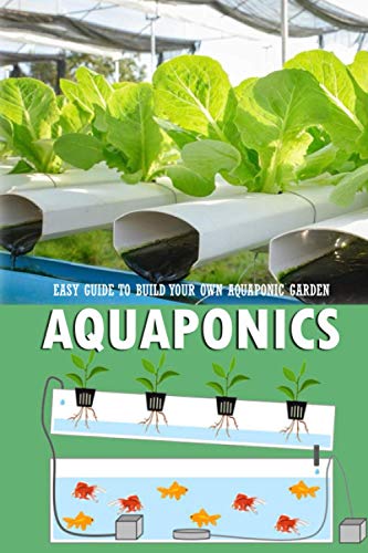 9798586019226: Aquaponics: Easy Guide to Build Your Own Aquaponic Garden: Aquaponics Book for Beginners
