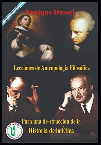 9798586160928: Lecciones de Antropologa Filosfica: Para una destruccin de la Historia de la tica (Enrique Dussel - Docencia)