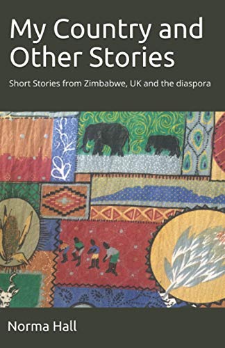 Stock image for My Country and Other Stories: Short Stories from Zimbabwe, UK and the diaspora for sale by Big River Books