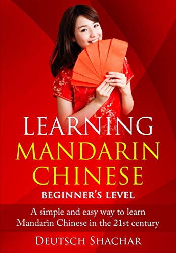 Stock image for Learning Mandarin Chinese Beginner's Level: A simple and easy way to learn Mandarin Chinese in the 21st century for sale by GreatBookPrices