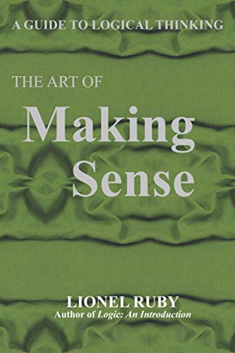 Imagen de archivo de The Art of Making Sense: A Guide to Logical Thinking a la venta por HPB-Red