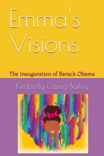 Beispielbild fr Emma's Visions : The Inauguration of Barack Obama zum Verkauf von Better World Books