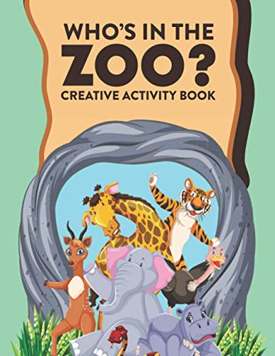 9798587444768: Who's In The Zoo? Creative Activity Book: Zoo Animals Coloring Sheets With Tracing And Drawing Activities, Kids Activity Pages