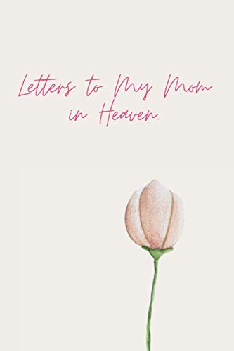 9798587607286: Letters to My Mom in Heaven.: Blank Journal to Write Letters to a Mom in Heaven.