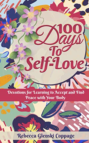 Imagen de archivo de 100 Days to Self-Love: Devotions for Learning to Find Peace and Acceptance with Your Body a la venta por MusicMagpie