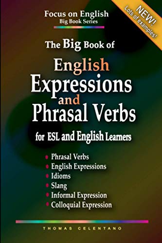 Stock image for The Big Book of English Expressions and Phrasal Verbs for ESL and English Learners; Phrasal Verbs, English Expressions, Idioms, Slang, Informal and Colloquial Expression for sale by PBShop.store US
