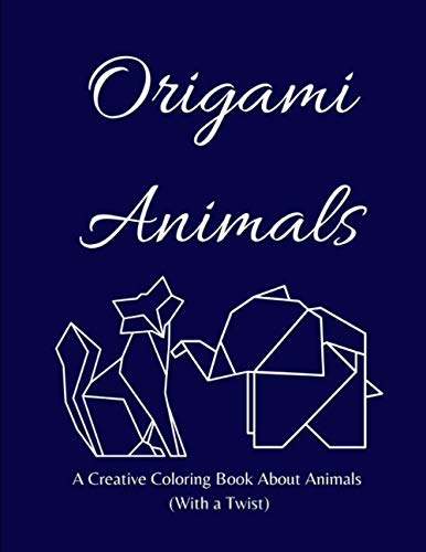 9798587885868: Origami Animals: A Creative Coloring Book About Animals (With a Twist)