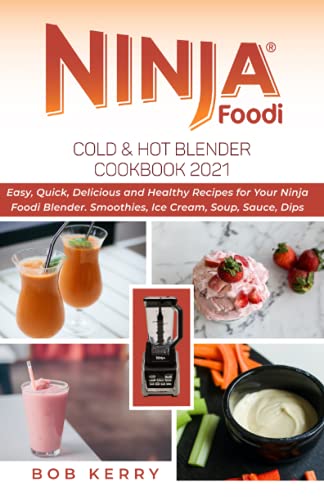 Beispielbild fr Ninja Foodi Cold & Hot Blender Cookbook 2021: Easy, Quick, Delicious and Healthy Recipes for Your Ninja Foodi Blender. Smoothies, Ice Cream, Soup, Sauce, Dips zum Verkauf von AwesomeBooks