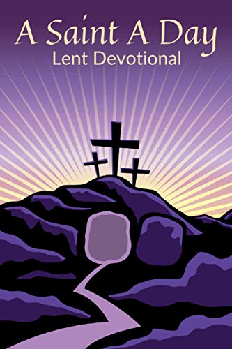 Stock image for A Saint a Day Lent Devotional : 40 Daily Lenten Devotions for Christians for sale by Better World Books