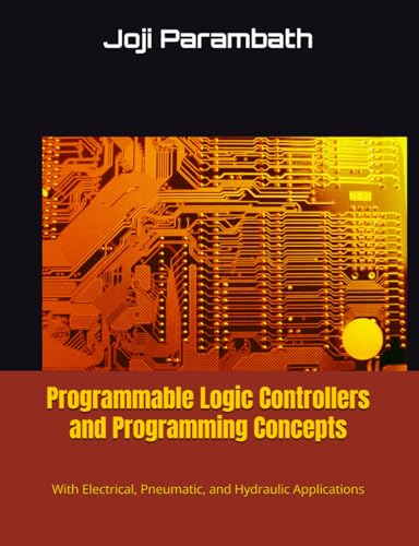 Beispielbild fr Programmable Logic Controllers and Programming Concepts: With Electrical, Pneumatic, and Hydraulic Applications (Hydraulic Book Series (Generic)) zum Verkauf von Ria Christie Collections