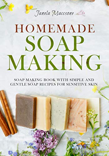 9798588123105: Homemade Soap Making: Soap Making Book with Simple and Gentle Soap Recipes for Sensitive Skin