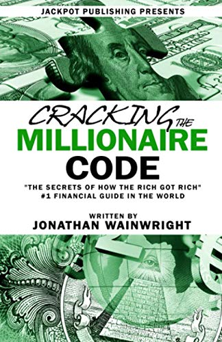 9798588137522: Cracking The Millionaire Code: THE SECRETS OF HOW THE RICH GOT RICH