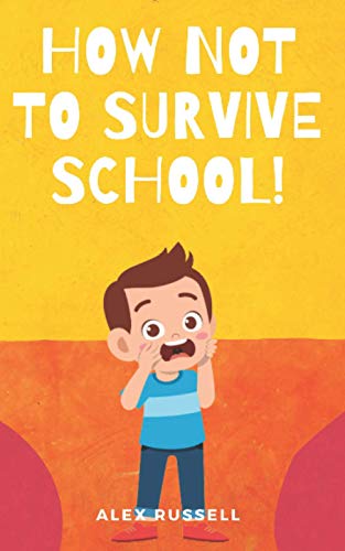 Stock image for How NOT to Survive School for sale by PBShop.store US