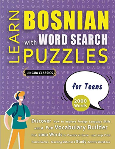 Beispielbild fr LEARN BOSNIAN WITH WORD SEARCH PUZZLES FOR TEENS - Discover How to Improve Foreign Language Skills with a Fun Vocabulary Builder. Find 2000 Words to . - Teaching Material, Study Activity Workbook zum Verkauf von Buchpark
