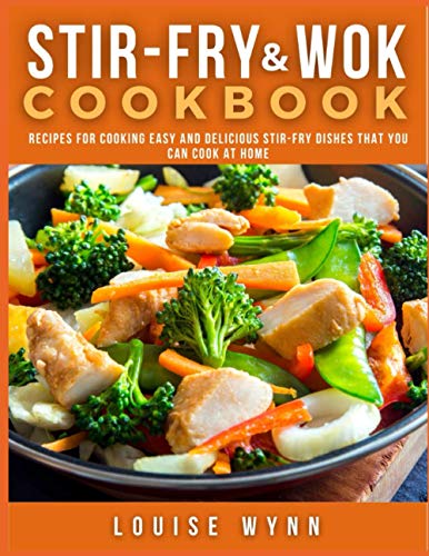 9798588382601: Stir-Fry and Wok Cookbook: Recipes for Cooking Easy and Delicious Stir-Fry Dishes that You Can Cook at Home