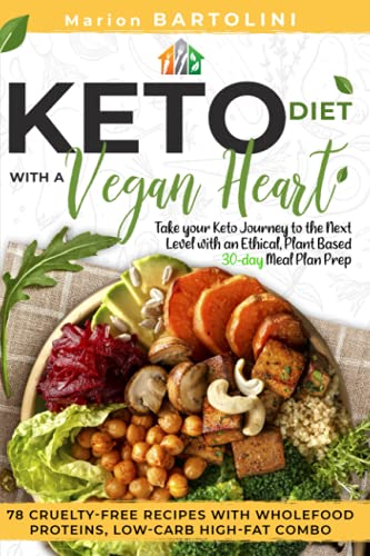 Stock image for Keto Diet with a Vegan Heart: Take your Keto Journey to the Next Level with an Ethical, Plant Based 30-day Meal Plan Prep. 78 Cruelty-free Recipes with Wholefood Proteins, Low-Carb High-fat Combo for sale by AwesomeBooks