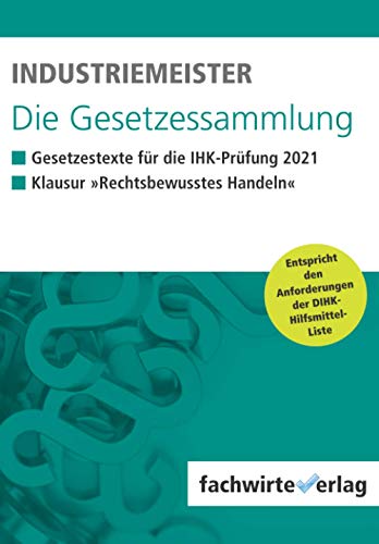 Beispielbild fr Industriemeister - Die Gesetzessammlung 2021: Unkommentierte Gesetzestexte fr die IHK-Klausur zum Verkauf von medimops