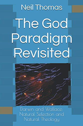 9798589691504: The God Paradigm Revisited: Darwin and Wallace: Natural Selection and Natural Theology
