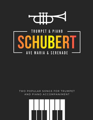 Imagen de archivo de Schubert * Ave Maria & Serenade * Two Popular Songs For Trumpet And Piano Accompaniment a la venta por GreatBookPrices
