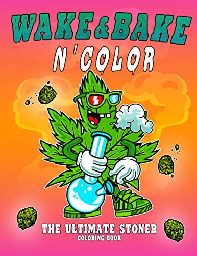 Ultimate Stoner N' Color: A Stoner Coloring Book For Hours of