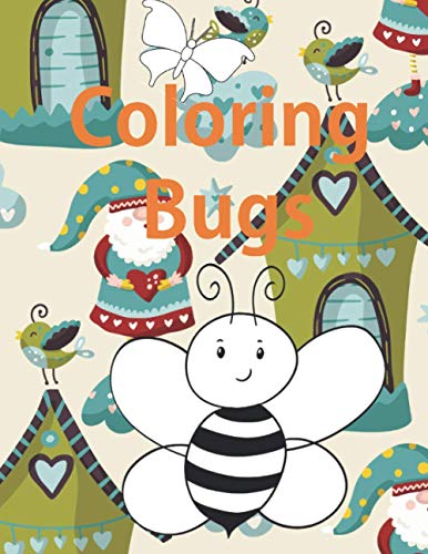 Stock image for Coloring Bugs: Insect Coloring Book for Toddlers & Kids Ages 2, 3, 4 & 5. Featuring Dragonflies, Bees, Butterflies, Ladybugs, and Oth for sale by GreatBookPrices