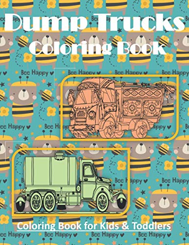 Stock image for Dump Trucks Coloring Book: Coloring Book for Kids 4-8 & Toddlers, Preschoolers - Including Excavators, Garbage Trucks, Dump Trucks, Cement Trucks, Steam Rollers, and Bonus Coloring Pages for sale by ALLBOOKS1