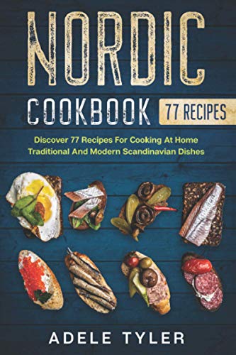 9798590337712: Nordic Cookbook: Discover 77 Recipes For Cooking At Home Traditional And Modern Scandinavian Dishes