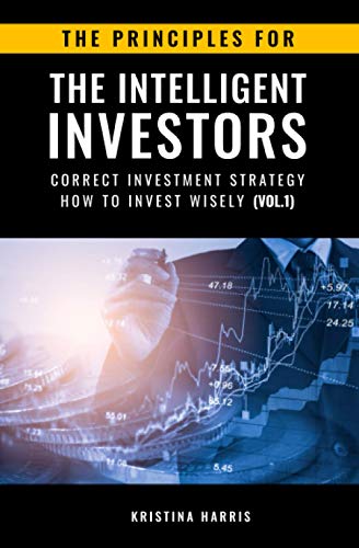 9798590472789: The Principles for The Intelligent Investors: Correct investment strategy - How To Invest Wisely (Vol.1)