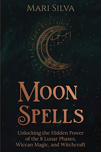 Beispielbild fr Moon Spells: Unlocking the Hidden Power of the 8 Lunar Phases, Wiccan Magic, and Witchcraft zum Verkauf von Better World Books Ltd