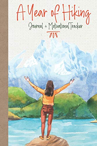 Stock image for A Year of Hiking: Journal + Motivational Tracker: Hiking Journal For Women, Hiking Log Book, Hiking Gifts for Her 6" x 9" for sale by Bahamut Media