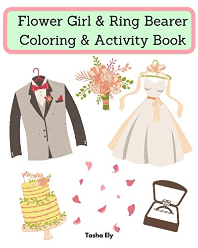 Imagen de archivo de Flower Girl Ring Bearer Coloring Activity Book: An appreciation gift for the flower girl/ring bearer a la venta por Goodwill