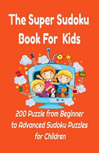 Stock image for The Super Sudoku Book For Kids: 200 Puzzle from Beginner to Advanced Sudoku Puzzles for Children :Easy to Hard Sudoku Puzzles For Kids Children Series (Kids Activity Books) for sale by NEWBOOKSHOP