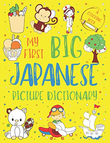 Beispielbild fr My First Big Japanese Picture Dictionary: Two in One: Dictionary and Coloring Book - Color and Learn the Words - Japanese Book for Kids with Translati zum Verkauf von GreatBookPrices