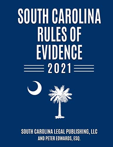 Stock image for South Carolina Rules of Evidence 2021: Complete Rules in Effect as of January 1, 2021 (South Carolina Court Rules) for sale by California Books