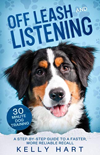 Stock image for Off Leash and Listening: A step-by-step guide to a faster, more reliable recall (30 Minute Dog Training) for sale by AwesomeBooks