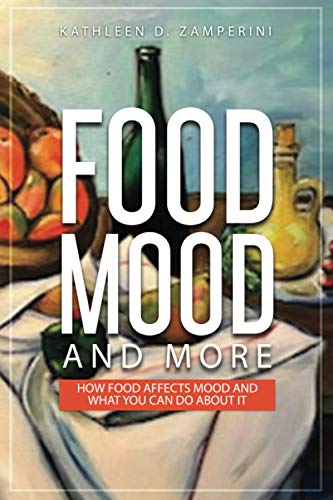 Beispielbild fr Food, Mood, and More: How Food Affects Mood and What You Can Do about It zum Verkauf von GreatBookPrices