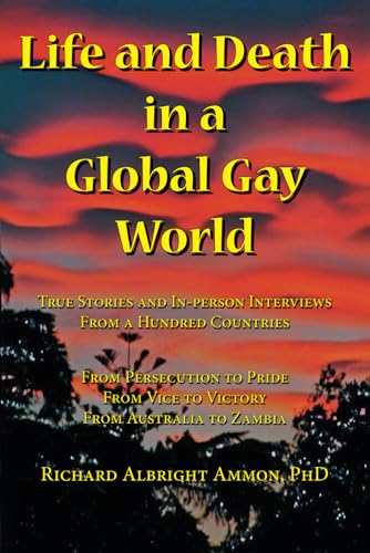Beispielbild fr Life and Death in a Global Gay World: True Stories and In-person Interviews From a Hundred Countries zum Verkauf von Omega