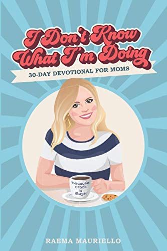 Imagen de archivo de I Dont Know What Im Doing: A 30-Day Devotional for Moms a la venta por Goodwill Southern California