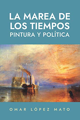 Beispielbild fr La marea de los tiempos: Pintura y politica zum Verkauf von Chiron Media