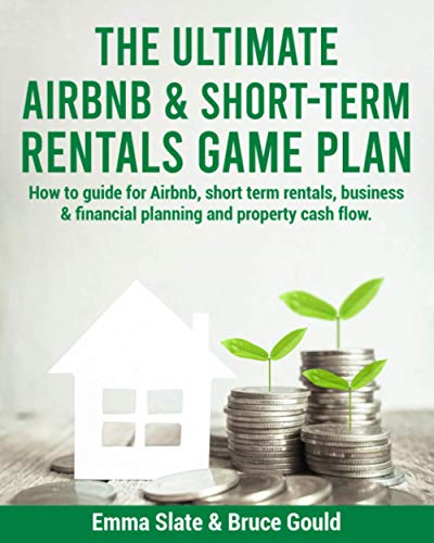 Imagen de archivo de The Ultimate Airbnb & Short-Term Rentals Game Plan: How to guide for Airbnb, short term rentals, business & financial planning and property cash flow. a la venta por GreatBookPrices