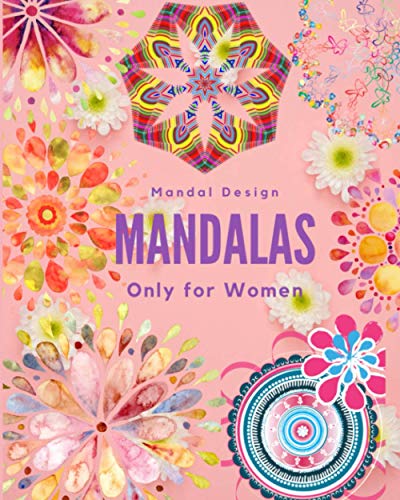 Stock image for Mandalas Only for Women: mandalas for women, mandalas for girls, mandalas for adults, mandalas for teens, mandalas, mandalas book, mandalas and for sale by GreatBookPrices