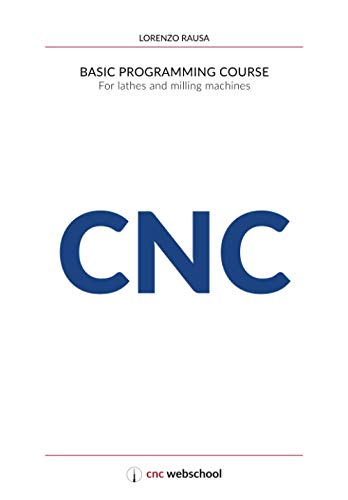 Beispielbild fr CNC Basic Programming Course: For lathes and milling machines, with free graphic simulation software zum Verkauf von Ria Christie Collections