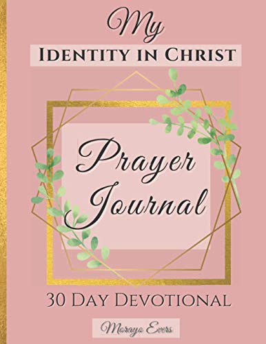 Stock image for My Identity In Christ Prayer Journal: 30 Day Devotional with Guided KJV Scriptures and Prompts | Prayer Notebook for sale by Goodwill of Colorado