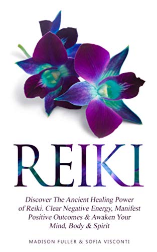 Stock image for Reiki: Discover The Ancient Healing Power of Reiki. Clear Negative Energy, Manifest Positive Outcomes & Awaken Your Mind, Body & Spirit for sale by Half Price Books Inc.