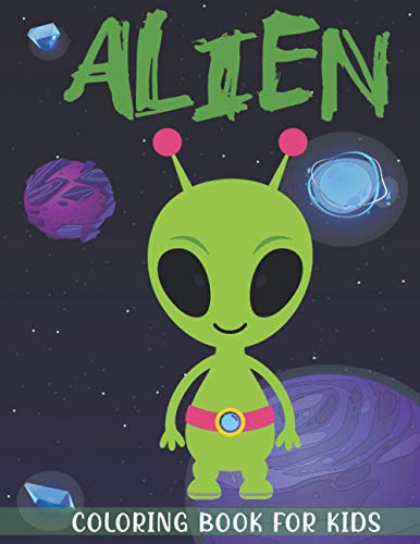 Stock image for Alien Coloring Book for Kids: A Kids Coloring Book With Alien Collection, Stress Remissive, and Relaxation. for sale by GreatBookPrices