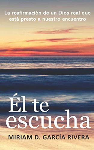 Stock image for l te escucha: La reafirmacin de un Dios real que est presto a nuestro encuentro (Spanish Edition) for sale by Better World Books